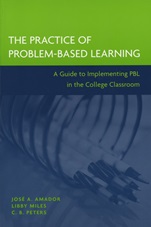The Practice of Problem–Based Learning: A Guide to Implementing PBL in the College Classroom - ISBN 9781933371078
