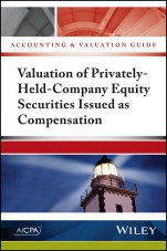 Accounting and Valuation Guide: Valuation of Privately–Held–Company Equity Securities Issued as Compensation - ISBN 9781937352226