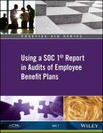 Practice Aid: Using a SOC 1 Report in Audits of Employee Benefit Plans - ISBN 9781945498183