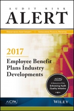 Audit Risk Alert: Employee Benefit Plans Industry Developments, 2017 - ISBN 9781945498725