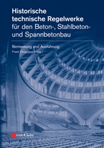 Historische technische Regelwerke fur den Beton–, Stahlbeton– und Spannbetonbau: Bemessung und Ausfuhrung - ISBN 9783433029251