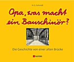 Opa, was macht ein Bauschinör?: Die Geschichte von einer alten Brücke - ISBN 9783433029466