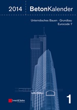 Beton–Kalender 2014: Schwerpunkte: Unterirdisches Bauen – Grundbau – Eurocode 7 - ISBN 9783433030516