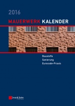 Mauerwerk Kalender 2016: Baustoffe, Sanierung, Eurocode–Praxis - ISBN 9783433031315