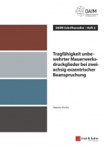 Tragfähigkeit unbewehrter Mauerwerksdruckglieder bei zweiachsig exzentrischer Beanspruchung: DAfM Schriftenreihe Heft 2 - ISBN 9783433033241
