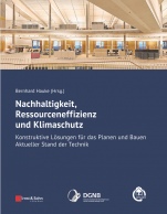 Nachhaltigkeit, Ressourceneffizienz und Klimaschutz: Konstruktive Lösungen für das Planen und Bauen – Aktueller Stand der Technik - ISBN 9783433033340
