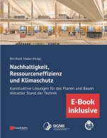 Nachhaltigkeit, Ressourceneffizienz und Klimaschutz: Konstruktive Lösungen für das Planen und Bauen – Aktueller Stand der Technik (inkl. E–Book als PDF) - ISBN 9783433033357