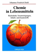 Chemie in Lebensmitteln: Rückstände, Verunreinigungen, Inhalts– und Zusatzstoffe - ISBN 9783527302338