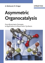 Asymmetric Organocatalysis: From Biomimetic Concepts to Applications in Asymmetric Synthesis - ISBN 9783527305179