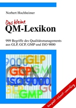 Das kleine QM–Lexikon: 999 Begriffe des Qualitätsmanagements aus GLP, GCP, GMP und ISO 9000 - ISBN 9783527306213