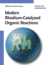 Modern Rhodium–Catalyzed Organic Reactions - ISBN 9783527306831