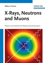 X–Rays, Neutrons and Muons: Photons and Particles for Material Characterization - ISBN 9783527307746