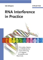 RNA Interference in Practice: Principles, Basics, and Methods for Gene Silencing in C. elegans, Drosophila, and Mammals - ISBN 9783527310203