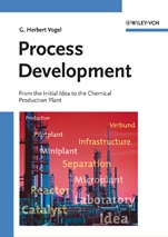 Process Development: From the Initial Idea to the Chemical Production Plant - ISBN 9783527310890
