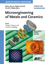 Microengineering of Metals and Ceramics, Part I: Design, Tooling, and Injection Molding - ISBN 9783527312085