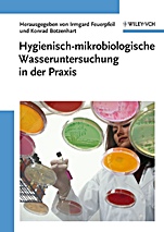 Hygienisch–mikrobiologische Wasseruntersuchung in der Praxis: Nachweismethoden, Bewertungskriterien, Qualitätssicherung, Normen - ISBN 9783527315697