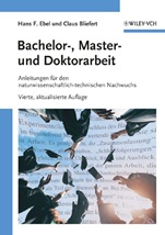 Bachelor–, Master– und Doktorarbeit: Anleitungen für den naturwissenschaftlich–technischen Nachwuchs - ISBN 9783527324774