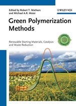 Green Polymerization Methods: Renewable Starting Materials, Catalysis and Waste Reduction - ISBN 9783527326259