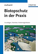 Biotopschutz in der Praxis: Grundlagen –Techniken – Fordermoglichkeiten – Grundlagen – Planung – Handlungsmöglichkeiten - ISBN 9783527326884