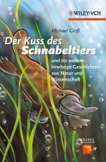 Der Kuss des Schnabeltiers: und 60 weitere irrwitzige Geschichten aus Natur und Wissenschaft - ISBN 9783527327386