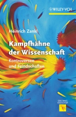 Kampfhähne der Wissenschaft: Kontroversen und Feindschaften - ISBN 9783527328659