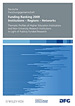 Funding Ranking 2009: Institutions – Regions – Networks Thematic Profiles of Higher Education Institutions and Non–University Research Institutions in Light of Publicly Funded Research - ISBN 97835273