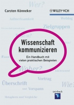 Wissenschaft kommunizieren: Ein Handbuch mit vielen praktischen Beispielen - ISBN 9783527328956