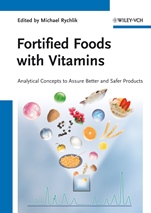 Fortified Foods with Vitamins: Analytical Concepts to Assure Better and Safer Products - ISBN 9783527330782