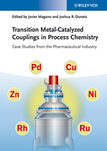 Transition Metal–Catalyzed Couplings in Process Chemistry: Case Studies From the Pharmaceutical Industry - ISBN 9783527332793