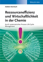 Ressourceneffizienz und Wirtschaftlichkeit in der Chemie: durch systematisches Process Life Cycle  –Management - ISBN 9783527334841