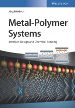 Metal–Polymer Systems: Interface Design and Chemical Bonding - ISBN 9783527336777
