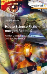Heute Science Fiction, morgen Realität?: An den Grenzen des Wissens und darüber hinaus - ISBN 9783527338818