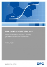 MAK– und BAT–Werte–Liste 2015: Maximale Arbeitsplatzkonzentrationen und Biologische Arbeitsstofftoleranzwerte. Senatskommission zur Prüfung gesundheitsschädlicher Arbeitsstoffe. Mitteilung - ISBN 9783