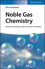Noble Gas Chemistry: Structure, Bonding, and Gas–Phase Chemistry - ISBN 9783527341801