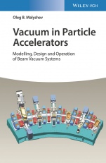 Vacuum in Particle Accelerators: Modelling, Design and Operation of Beam Vacuum Systems - ISBN 9783527343027