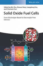 Solid Oxide Fuel Cells: From Electrolyte–Based to Electrolyte–Free Devices - ISBN 9783527344116
