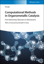 Computational Methods in Organometallic Catalysis: From Elementary Reactions to Mechanisms - ISBN 9783527346011