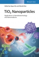 TiO2 Nanoparticles: Applications in Nanobiotechnology and Nanomedicine - ISBN 9783527347247