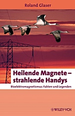 Heilende Magnete – strahlende Handys: Bioelektromagnetismus: Fakten und Legenden - ISBN 9783527407538
