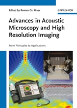 Advances in Acoustic Microscopy and High Resolution Imaging: From Principles to Applications - ISBN 9783527410569
