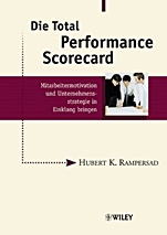 Die Total Performance Scorecard: Mitarbeitermotivation und Unternehmensstrategie in Einklang bringen - ISBN 9783527500871
