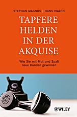Tapfere Helden in der Akquise: Wie Sie mit Mut und Spaß neue Kunden gewinnen - ISBN 9783527502547