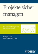 Projekte sicher managen: Mit sozialer Kompetenz die Ziele erreichen - ISBN 9783527502554