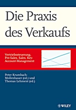 Die Praxis des Verkaufs: Vertriebssteuerung, Pre–Sales, Sales, Key–Account–Management - ISBN 9783527503285