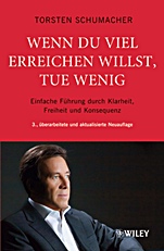 Wenn du viel Erreichen Willst, tue Wenig: Einfache Führung durch Klarheit, Freiheit und Konsequenz - ISBN 9783527503711