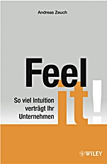 Feel it!: So viel Intuition verträgt Ihr Unternehmen - ISBN 9783527504671