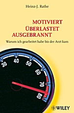 Motiviert, Überlastet, Ausgebrannt: Warum habe ich gearbeitet bis der Arzt kam? - ISBN 9783527504732