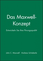 Das Maxwell–Konzept: Entwickeln Sie Ihre Führungsqualität - ISBN 9783527504763