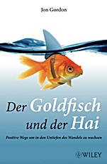 Der Goldfisch und der Hai: Positive Wege um in den Untiefen des Wandels zu wachsen - ISBN 9783527505050