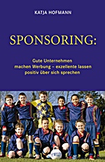 Sponsoring: Gute Unternehmen machen Werbung, exzellente lassen positiv über sich sprechen - ISBN 9783527505074